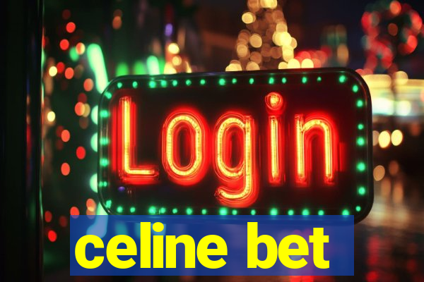 celine bet